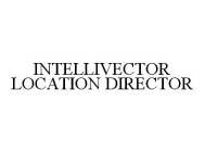 INTELLIVECTOR LOCATION DIRECTOR