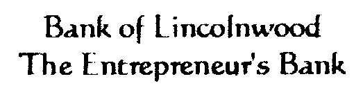 BANK OF LINCOLNWOOD THE ENTREPRENEUR'S BANK