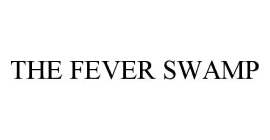 THE FEVER SWAMP
