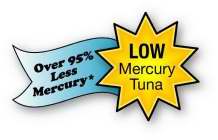 OVER 95% LESS MERCURY LOW MERCURY TUNA