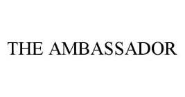 THE AMBASSADOR