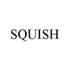 SQUISH