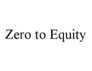 ZERO TO EQUITY