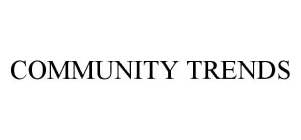 COMMUNITY TRENDS