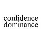 CONFIDENCE DOMINANCE