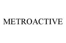 METROACTIVE