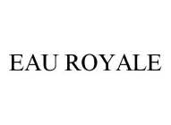 EAU ROYALE