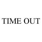 TIME OUT