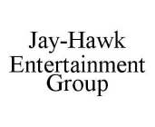 JAY-HAWK ENTERTAINMENT GROUP