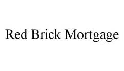 RED BRICK MORTGAGE