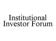 INSTITUTIONAL INVESTOR FORUM