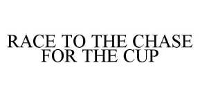 RACE TO THE CHASE FOR THE CUP
