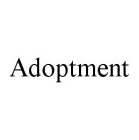 ADOPTMENT