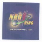 NRG RING NUTRITION + REFUELING = GO!