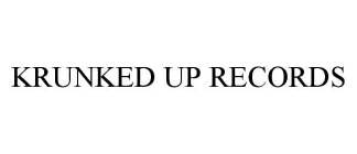 KRUNKED UP RECORDS