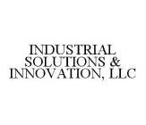 INDUSTRIAL SOLUTIONS & INNOVATION, LLC