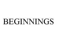 BEGINNINGS