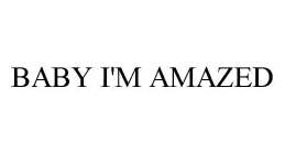 BABY I'M AMAZED