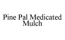 PINE PAL MEDICATED MULCH