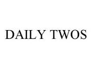 DAILY TWOS