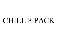 CHILL 8 PACK