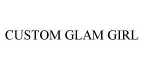 CUSTOM GLAM GIRL