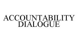 ACCOUNTABILITY DIALOGUE