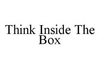 THINK INSIDE THE BOX