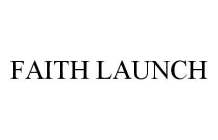 FAITH LAUNCH