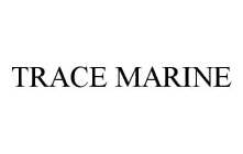 TRACE MARINE