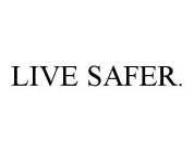 LIVE SAFER.