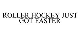 ROLLER HOCKEY JUST GOT FASTER