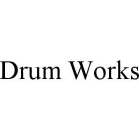 DRUM WORKS