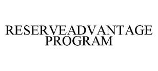 RESERVEADVANTAGE PROGRAM