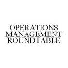 OPERATIONS MANAGEMENT ROUNDTABLE