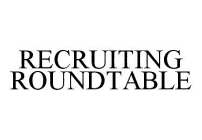 RECRUITING ROUNDTABLE