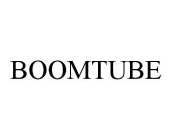 BOOMTUBE