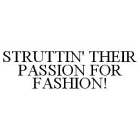 STRUTTIN' THEIR PASSION FOR FASHION!