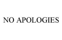 NO APOLOGIES