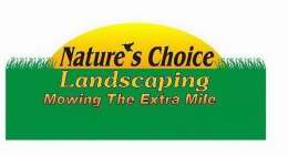 NATURE'S CHOICE LANDSCAPING MOWING THE EXTRA MILE