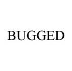 BUGGED