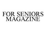 FOR SENIORS MAGAZINE