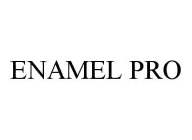 ENAMEL PRO