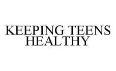 KEEPING TEENS HEALTHY