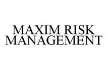 MAXIM RISK MANAGEMENT