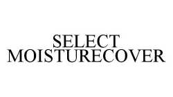 SELECT MOISTURECOVER