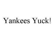 YANKEES YUCK!