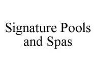 SIGNATURE POOLS AND SPAS