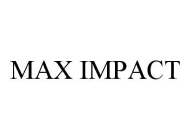 MAX IMPACT