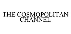 THE COSMOPOLITAN CHANNEL